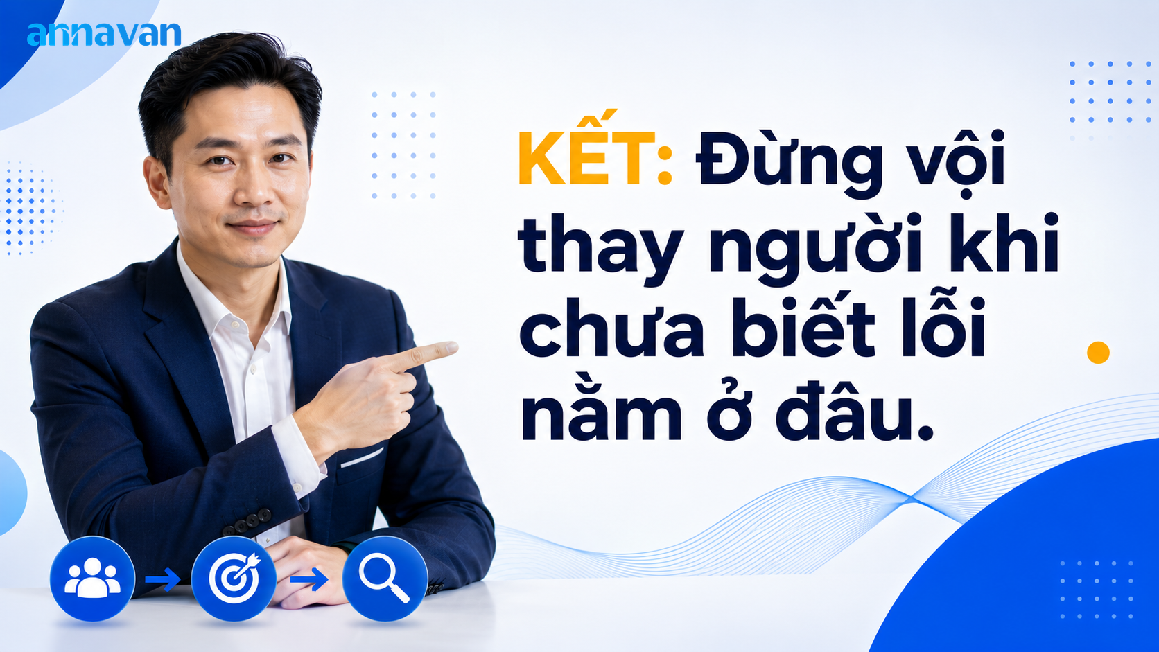 KẾT: Đừng vội thay người khi chưa biết lỗi nằm ở đâu