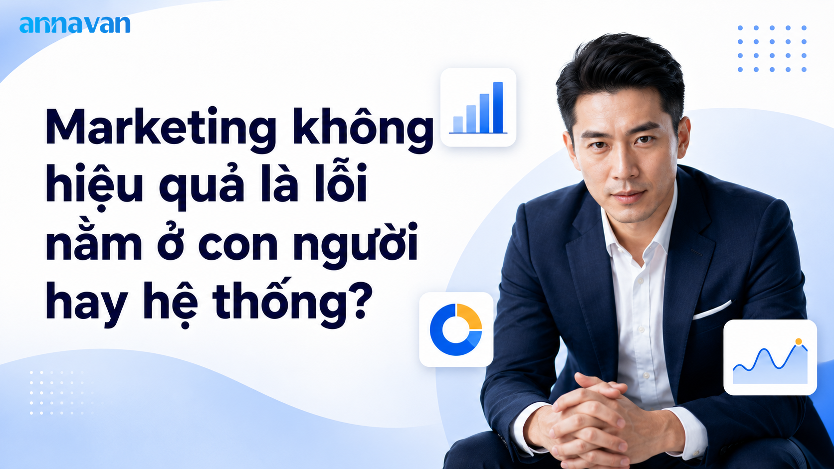 Marketing không hiệu quả là lỗi nằm ở con người hay hệ thống?