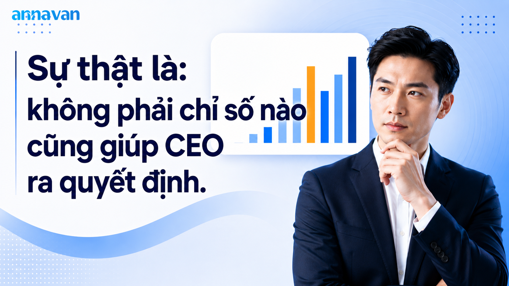 Sự thật là: không phải chỉ số nào cũng giúp CEO ra quyết định