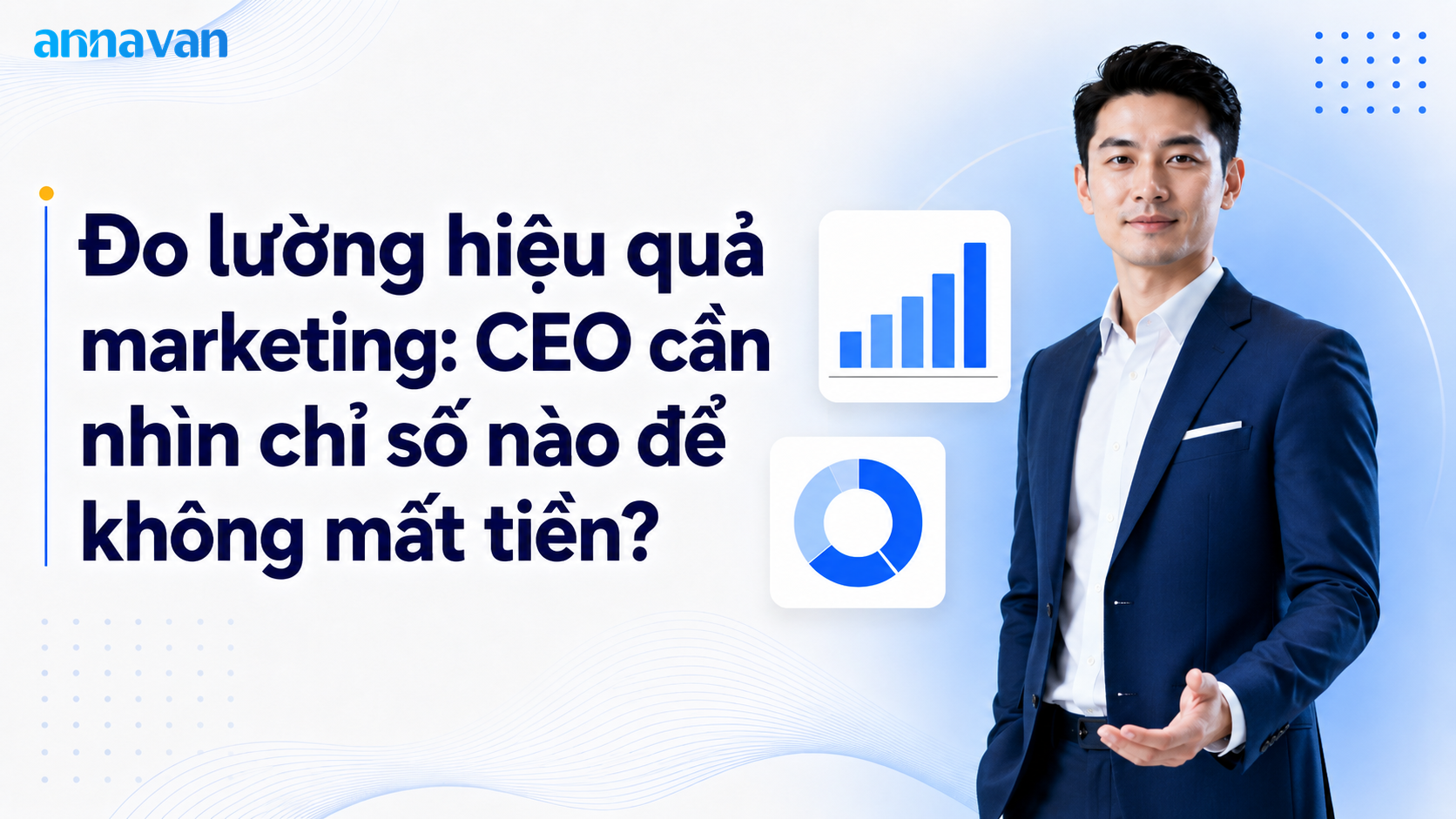 Đo lường hiệu quả marketing: CEO cần nhìn chỉ số nào để không mất tiền?